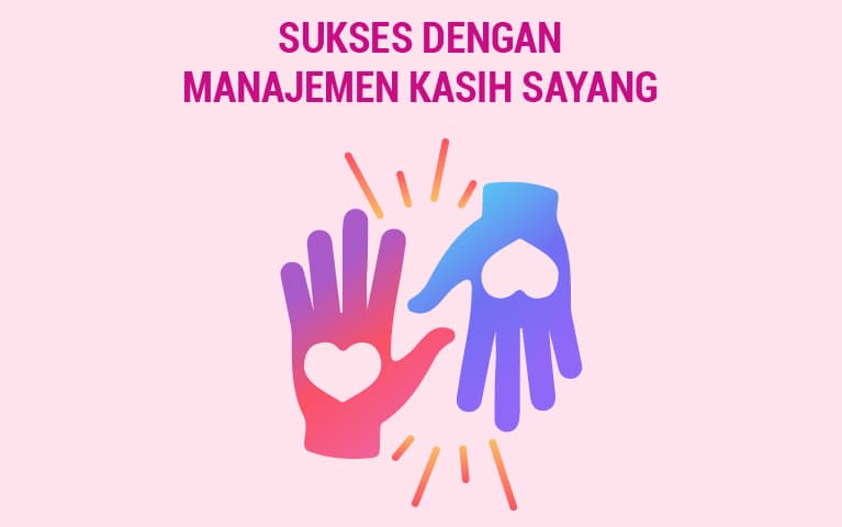 Sukses dengan Manajemen Kasih Sayang