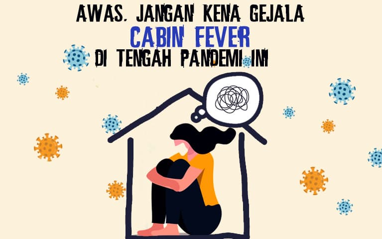 Awas, Jangan Kena Gejala Cabin Fever Di Tengah Pandemi Ini!