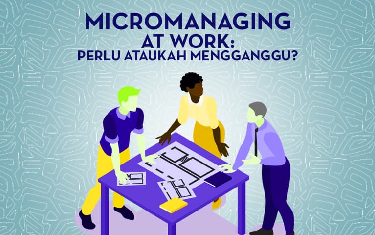 Micromanaging at Work: Perlu ataukah Mengganggu?