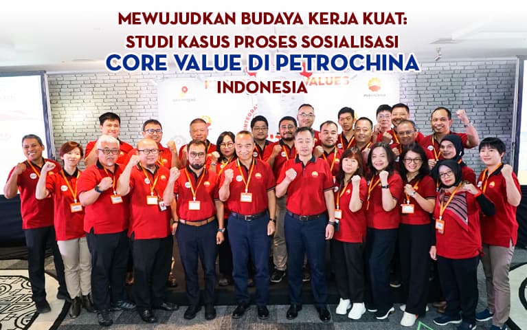 Mewujudkan Budaya Kerja Kuat: Studi Kasus Proses Sosialisasi Core Value di PetroChina Indonesia