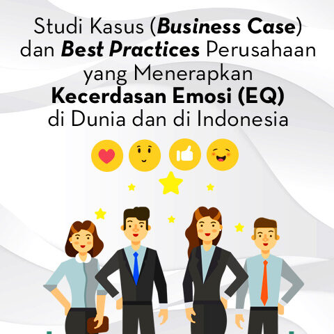 Studi Kasus (Business Case) dan Best Practices Perusahaan yang Menerapkan Kecerdasan Emosi (EQ) di Dunia dan di Indonesia Oleh: Anthony DIo Martin