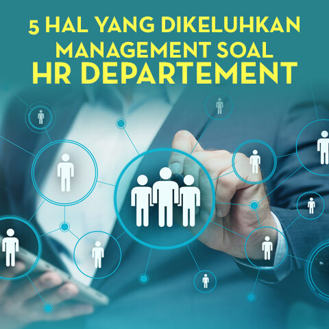 5 Hal Yang Dikeluhkan Management Soal HR Departement