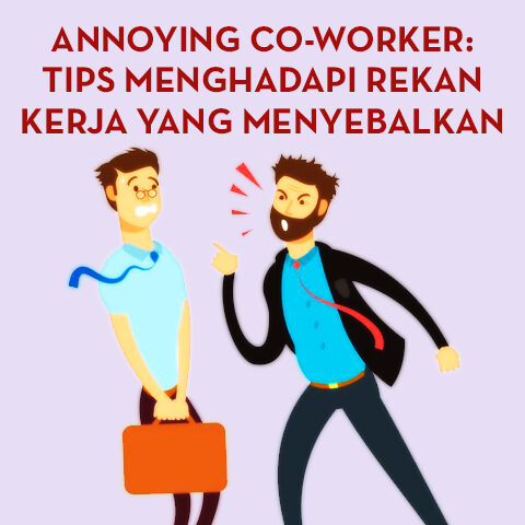 Annoying Co-Worker: Tips Menghadapi Rekan Kerja Yang Menyebalkan