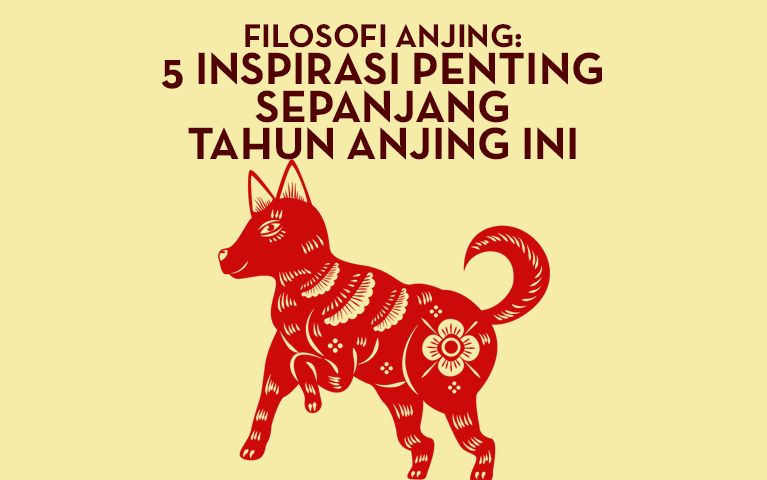 FILOSOFI ANJING: 5 INSPIRASI PENTING SEPANJANG TAHUN ANJING INI
