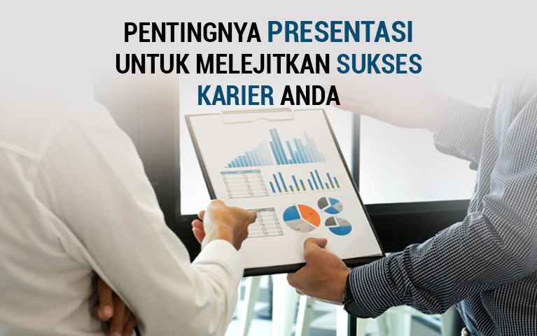 Pentingnya Presentasi Untuk  Melejitkan SUKSES Karir Anda