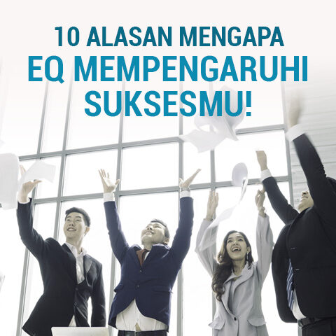 10 Alasan Mengapa EQ Mempengaruhi Suksesmu!
