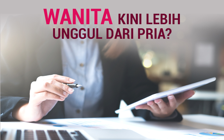 Wanita Kini Lebih Unggul Dari Pria?