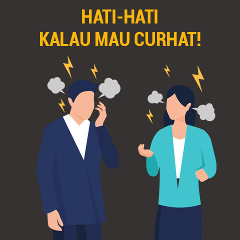 HATI-HATI KALAU MAU CURHAT!