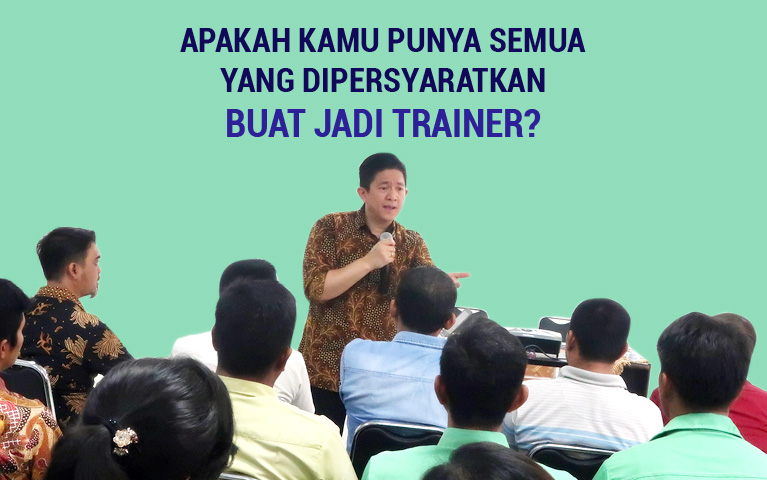 Apakah Kamu Punya Semua Yang Dipersyaratkan Buat Jadi Trainer?
