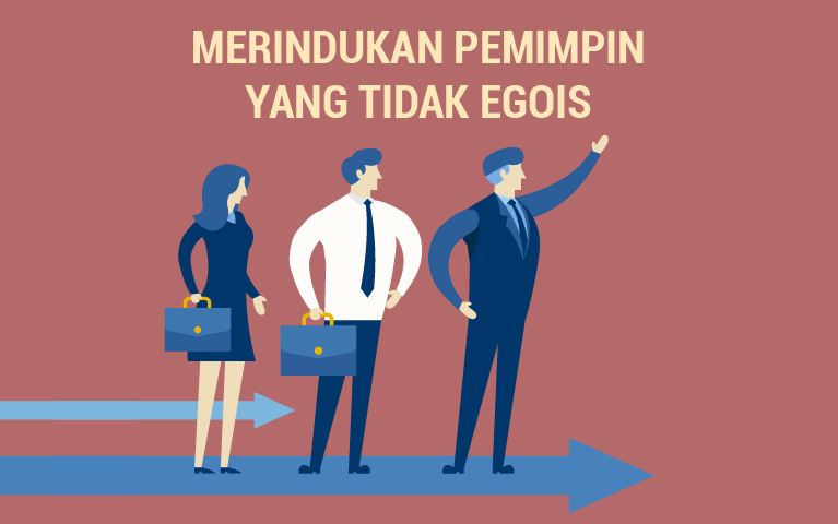 Merindukan Pemimpin Yang Tidak Egois