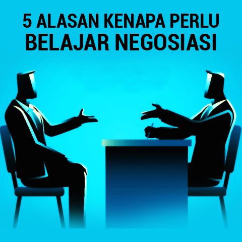5 Alasan kenapa perlu belajar Negosiasi
