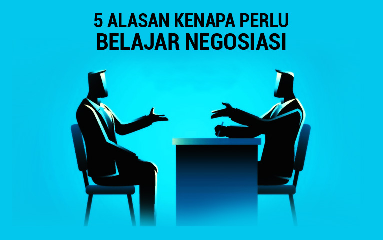 5 Alasan kenapa perlu belajar Negosiasi
