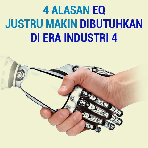 4 Alasan EQ Justru Makin Dibutuhkan Di Era Industri 4