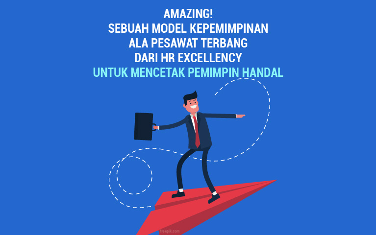 Amazing! Sebuah Model Kepemimpinan ala Pesawat Terbang dari HR Excellency Untuk Mencetak Pemimpin Handal