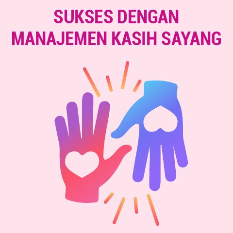 Sukses dengan Manajemen Kasih Sayang