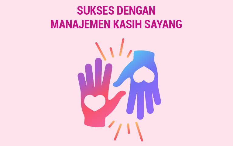 Sukses dengan Manajemen Kasih Sayang