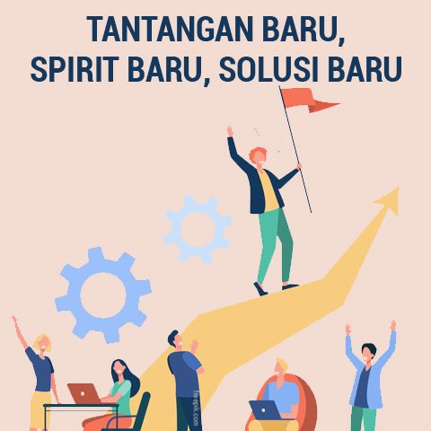 Tantangan Baru, Spirit Baru, Solusi Baru