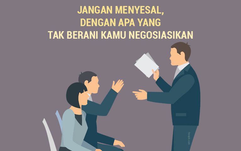 Jangan Menyesal, Dengan Apa Yang Tak Berani Kamu Negosiasikan