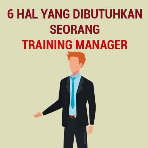 6 Hal yang dibutuhkan seorang training manager