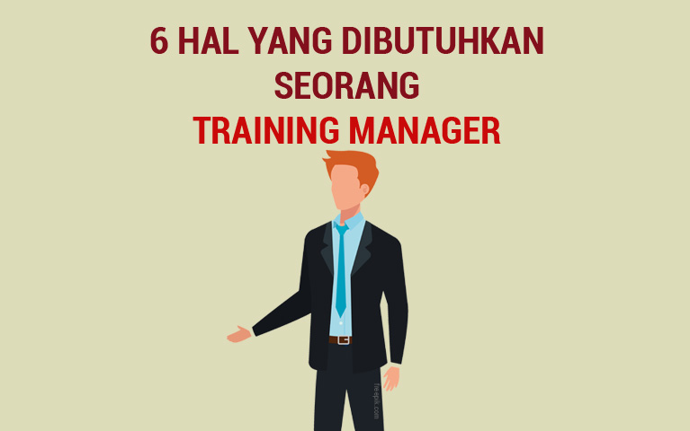 6 Hal yang dibutuhkan seorang training manager