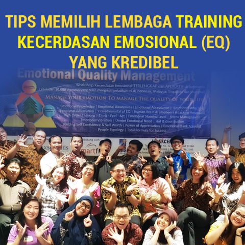 Tips Memilih Lembaga Training Kecerdasan Emosional (EQ) Yang Kredibel