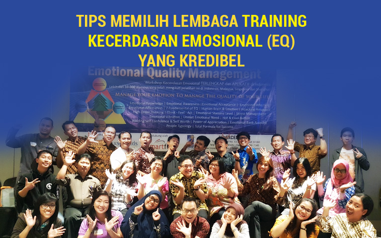 Tips Memilih Lembaga Training Kecerdasan Emosional (EQ) Yang Kredibel