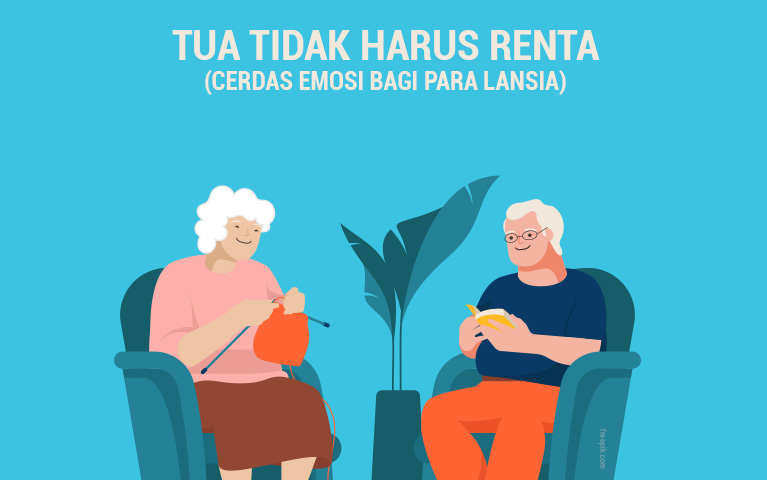 TUA TIDAK HARUS RENTA (Cerdas Emosi Bagi Para Lansia)