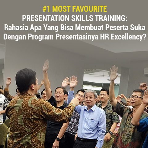 #1 Most Favourite Presentation Skills Training: "RAHASIA APA YANG BISA MEMBUAT PESERTA SUKA DENGAN PROGRAM PRESENTASINYA HR EXCELLENCY?"