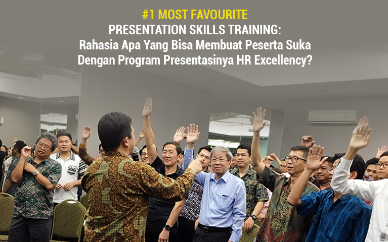 #1 Most Favourite Presentation Skills Training: “RAHASIA APA YANG BISA MEMBUAT PESERTA SUKA DENGAN PROGRAM PRESENTASINYA HR EXCELLENCY?”
