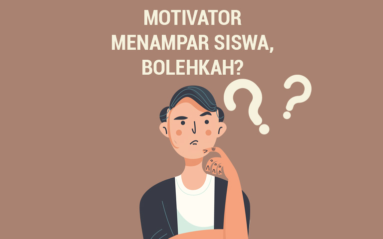 Motivator Menampar Siswa, Bolehkah?