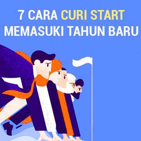7 Cara Curi Start Memasuki Tahun Baru