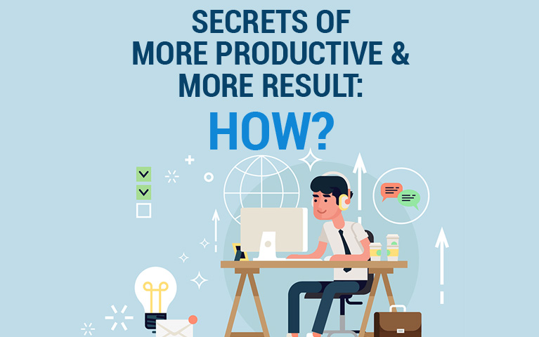 Secrets of More Productive & More Result: How? (Rahasia Menghasilkan Lebih Banyak)