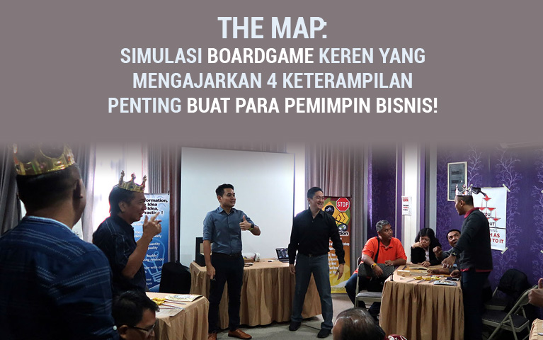 The Map: Simulasi Boardgame Keren Yang Mengajarkan 4 Ketrampilan Penting Buat Para Pemimpin Bisnis!