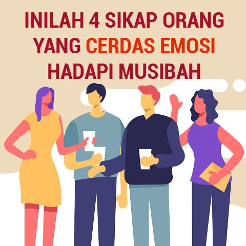 INILAH 4 SIKAP ORANG YANG CERDAS EMOSI HADAPI MUSIBAH