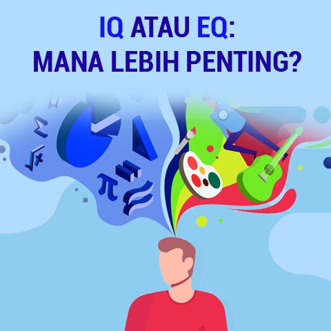 IQ Atau EQ: Mana Lebih Penting?