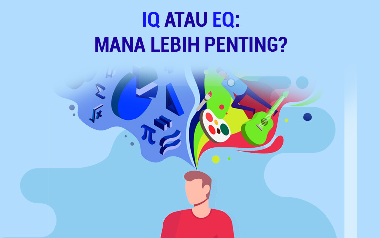 IQ Atau EQ: Mana Lebih Penting?