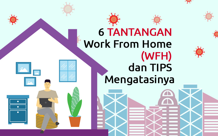 6 Tantangan Work From Home (WFH) dan Saran Mengatasinya