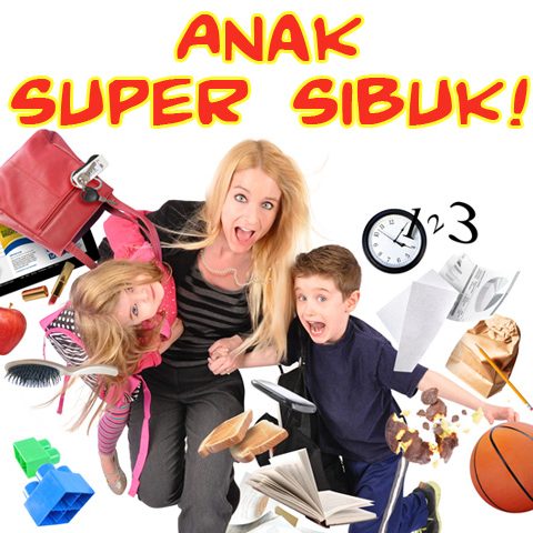 Anak Super Sibuk!