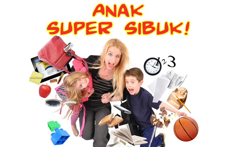Anak Super Sibuk!