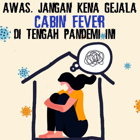Awas, Jangan Kena Gejala Cabin Fever Di Tengah Pandemi Ini!