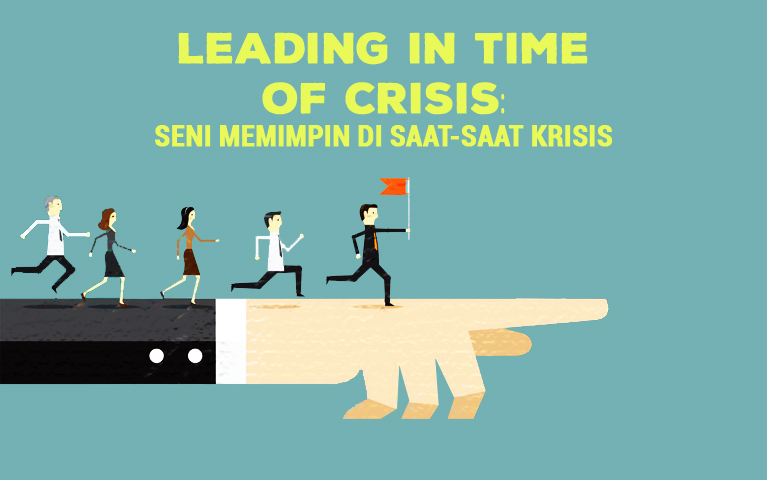 Leading In Time Of Crisis: Seni Memimpin Di Saat-saat Krisis