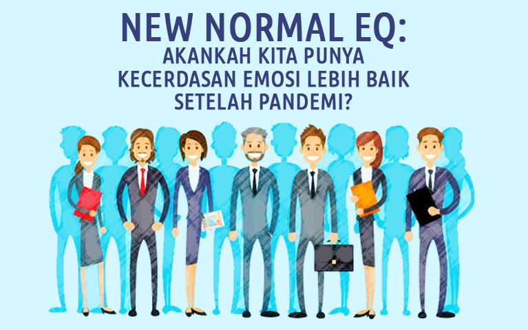 New Normal Eq: Akankah Kita Punya Kecerdasan Emosi Lebih Baik Setelah Pandemi?