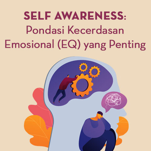 Self Awareness: Pondasi Kecerdasan Emosional (EQ) Yang Penting