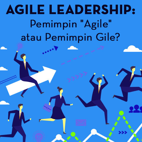 AGILE LEADERSHIP: Pemimpin "Agile" atau Pemimpin Gile?