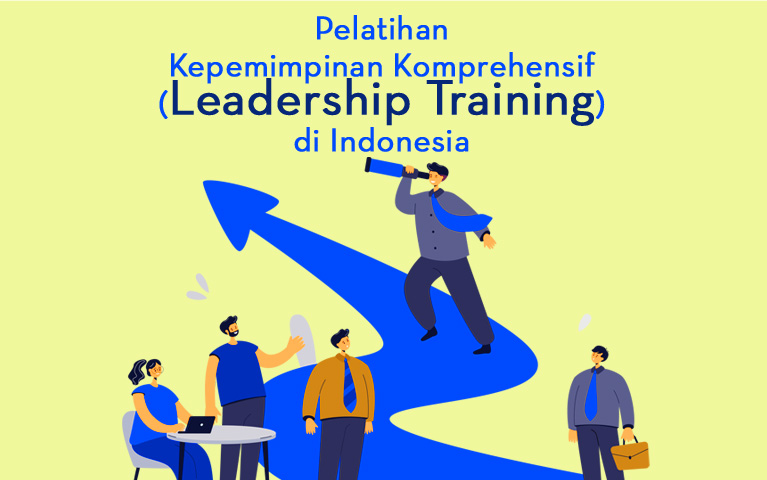Pelatihan Kepemimpinan Komprehensif (Leadership Training) di Indonesia