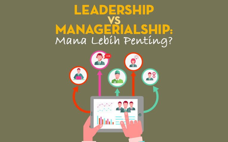 Pertanyaan penting buat diajukan: “Mana lebih penting: LEADERSHIP atau MANAGERIALSHIP?”