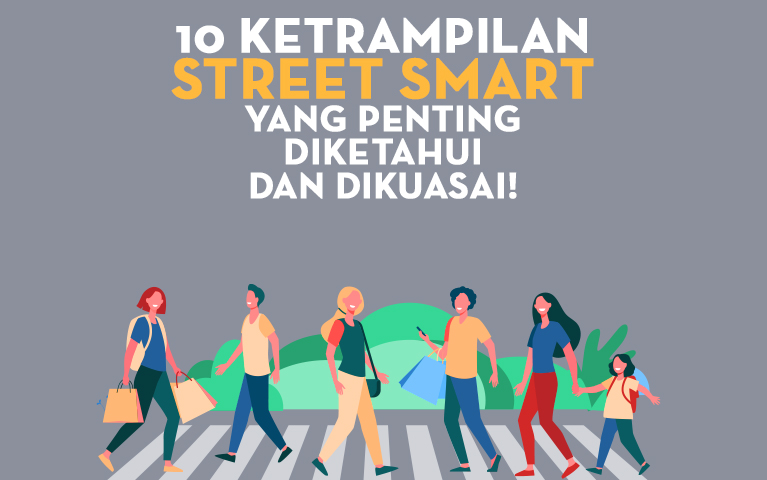 10 Ketrampilan Street Smart Yang Penting Diketahui dan Dikuasai!