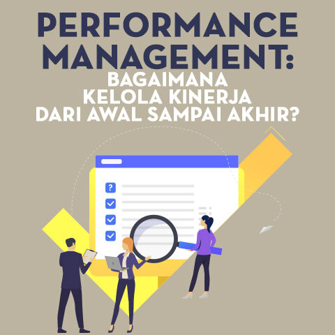 Performance Management: Bagaimana Kelola Kinerja Dari Awal Sampai Akhir?