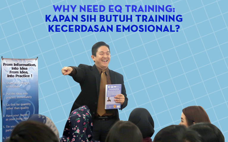 WHY NEED EQ TRAINING: KAPAN SIH BUTUH TRAINING KECERDASAN EMOSIONAL?