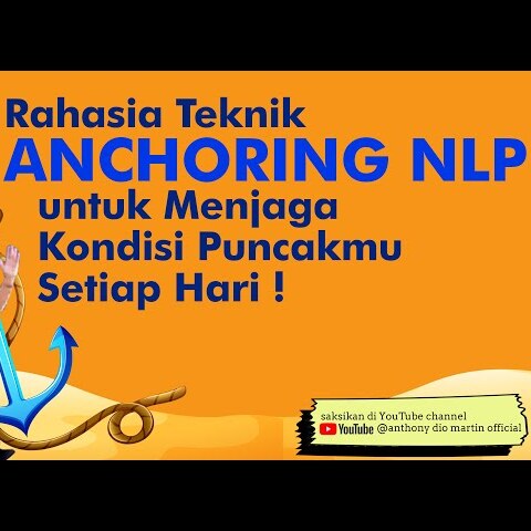 Rahasia Teknik ANCHORING NLP untuk Menjaga Kondisi Puncakmu Setiap Hari